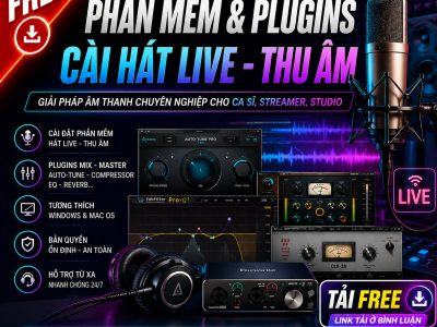 PHẦN MỀM VÀ PLUGINS CÀI HÁT LIVE - THU ÂM